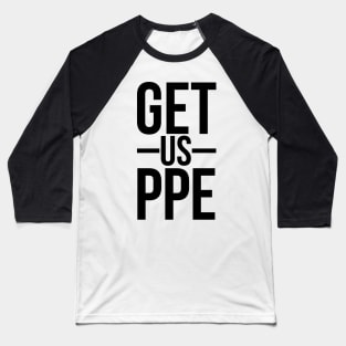 Get Us PPE Baseball T-Shirt